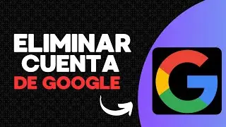 🗑️ Cómo Eliminar tu Cuenta de Google de Forma Permanente | Guía Paso a Paso 2024