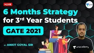 6 Months Strategy to Crack GATE - 2021 Exam | 3rd Year Students | By Ankit Goyal Sir