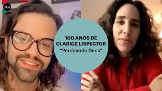 CLARICE LISPECTOR: PERDOANDO DEUS | MARIA HOMEM, WES MARIANO