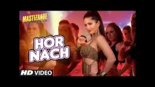 'HOR NACH' Video Song - Mastizaade - Sunny Leone, Tusshar Kapoor, Vir Das Meet Bros - T-Series