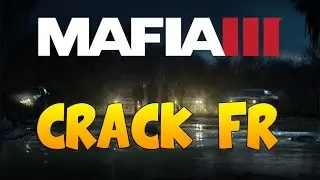 TUTO - CRACK MAFIA 3 PC - FR