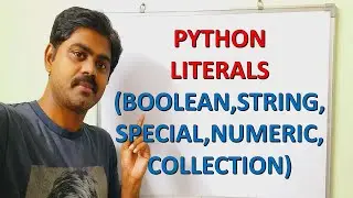 LITERALS(BOOLEAN,STRING,NUMERIC,COLLECTION,SPECIAL) - PYTHON PROGRAMMING | PYTHON LITERALS