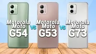 Motorola Moto G54 Vs. Motorola Moto G53 Vs. Motorola Moto G73