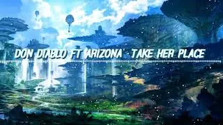 Don Diablo Ft. ARIZONA - Take Her Place [Instrumental]