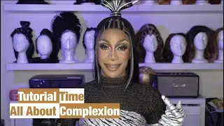 Tutorial Time: All About Complexion