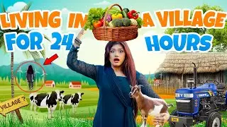 Living in a Village for 24 Hours! यह क्या हो गया मेरे साथ 😱OMG !