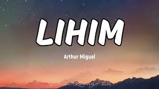 Lihim - Arthur Miguel (Lyrics)