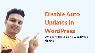 How To Disable Auto Updates In WordPress | Disable Automatic Updates In WordPress
