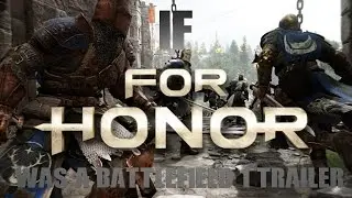 If For Honor was a Battle Field 1 Trailer.....