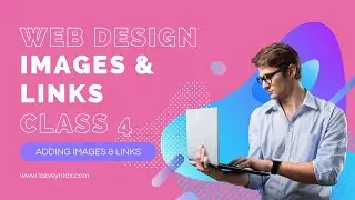 Adding Images & Links to Webpage | Web Design FREE Boot-camp with Tarun | Class 4 | Lazy Syntax