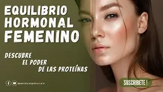Equilibrio Hormonal Femenino: Descubre el Poder de las Proteínas #hormonas