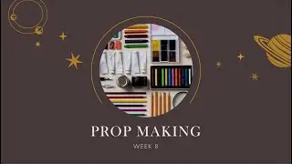 Prop Making - Ages 9 15 - Week 8