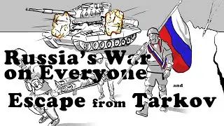Russia's War on Everyone and Escape From Tarkov