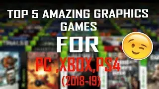Top 5 Mind Blowing Games for PC,XBOX,PS4 (2018-19).....!!