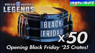 Opening Black Friday '25 Crates World Of Warships Legends