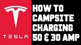 Tesla How To Charge Camping 50 Amp or 30 Amp Plugs - Tesla Campsite Charging Tutorial 30 amp 50 amp