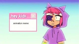 hey kids/traumafire animation meme