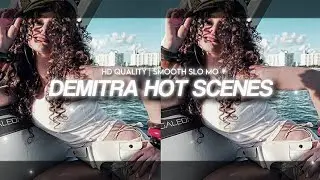 demitra hot scenes ( w/ sharpen + smooth slomo )