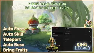 [Roblox] - King Legacy - Nezu Hub: Script hack Auto Farm, Teleport, Auto Buso, Bring Fruits, vv...