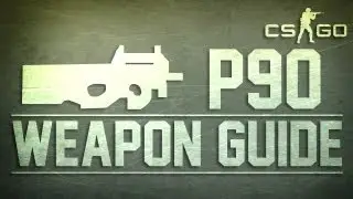 CS:GO P90 Weapon Guide (Counter Strike: Global Offensive)