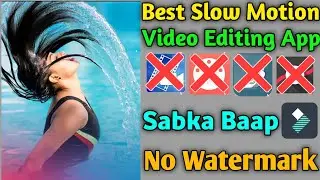 Best Slow Motion Video Editing Apps | No Watermark | Sabka Baap 2020