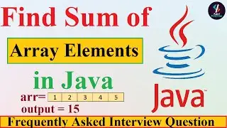 Q34- Sum of Array Elements in java | Java program to Add array elements | Sum of array in Java