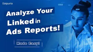 Master LinkedIn Ads Reporting: Boost Your Marketing Strategy with Data-Driven Insights!