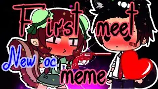 💘FIRST MEET💘MEME💘