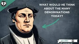 What Would Luther think about the Hundreds of Denominations?