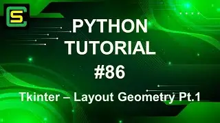 Python Tutorial #86 – Tkinter – Layout Geometry Pt.1