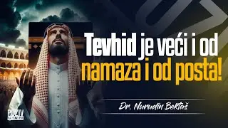 TEVHID JE VEĆI I OD NAMAZA I OD POSTA! - Dr. Nurudin Bektaš ᴴᴰ┇Poziv na pravi put