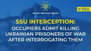 Occupiers admit killing Ukrainian prisoners of war after interrogating them