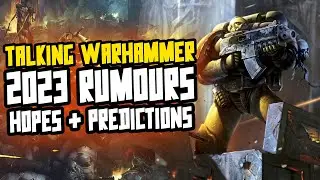 2023 Warhammer RUMOURS, HOPES & PREDICTIONS!