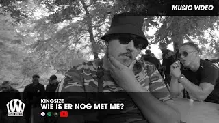 KINGSIZE - WIE IS ER NOG MET ME? (PROD. TEEKAY)
