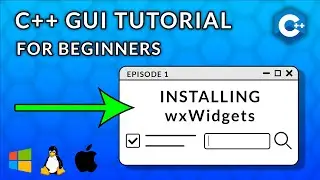 C++ GUI Programming For Beginners | Episode 1  - Installing wxWidgets