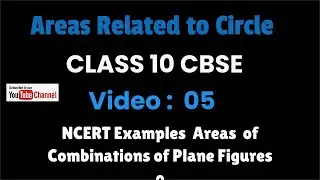 Areas Related to Circle -05 | NCERT Examples on Areas of Combinations of Plane Figures | 10 CBSE |