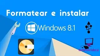 Formatear e instalar Windows 8.1 desde cero 2021