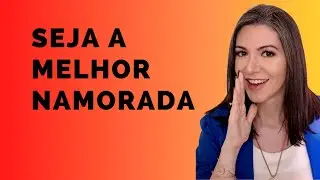 3 PASSOS PARA SER UMA NAMORADA INCRÍVEL | JULLIE PERUZZI | ESPECIALISTA EM AMOR