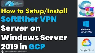 How to Setup/Install SoftEther VPN Server on Windows Server 2019 in GCP