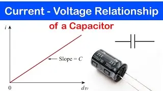 ☑️22 - Current - voltage Relationship of a Capacitor, Power and Energy
