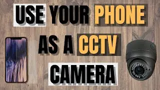 Use Your Phone As a CCTV Camera
