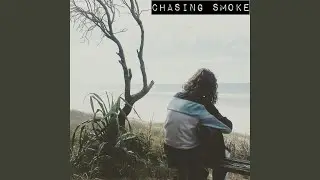 Chasing Smoke