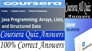 Java Programming: Arrays, Lists, and Structured Data Coursera Quiz Answers, Week (1-4) All Answers