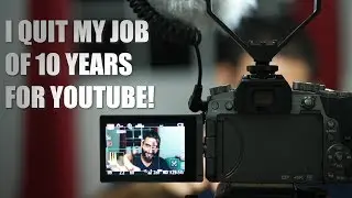 I QUIT My Job of 10 Years For YouTube!