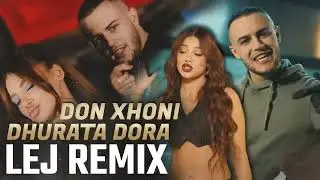 DON XHONI x DHURATA DORA - LEJ - 2024 SELECTED REMİX SONGS