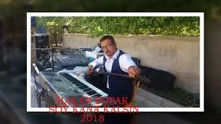 HAKAN TOPAK   SOY KANA KALSIN   2018