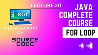 Java Lecture 20 for Loop | For loop in Java | the royal group of Pak