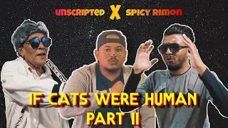 Unscripted: If cats were human part 2 ft. @SpicyRimon