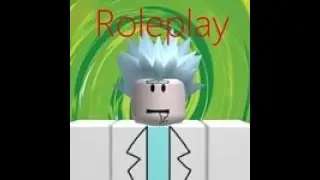 Roblox: Rick And Morty Roleplay