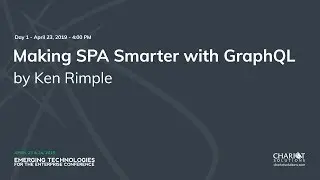 Making SPA Smarter with GraphQL - Ken Rimple